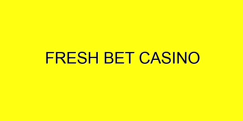 Fresh Bet Casino